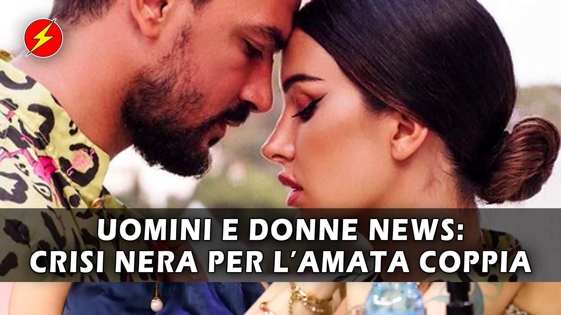 Uomini e Donne: Crisi Nera Per L'Amata Coppia