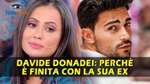 Gf Vip, Davide Donadei: Ecco Perché E' Finita Con Chiara Rabbi!
