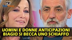 Uomini e Donne, Anticipazioni: Biagio Si Becca Uno Schiaffo