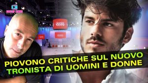 Uomini e Donne: Piovono Critiche Sul Nuovo Tronista!