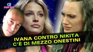 Gf Vip: Ivana Mrazova Contro Nikita Pelizon