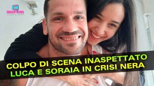 Luca Salatino e Soraia: La Coppia E' In Crisi Nera!