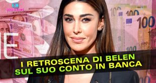 Belen Rodriguez: Il Retroscena Sul Suo Conto In Banca