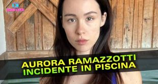 Aurora Ramazzotti: Incidente In Piscina