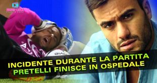 Incidente Durante la Partita: Pierpaolo Pretelli Finisce in Ospedale!
