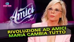 Rivoluzione Ad Amici: Maria Cambia Tutto!