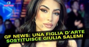 Grande Fratello 8: Una Figlia D'Arte Sostituirà Giulia Salemi