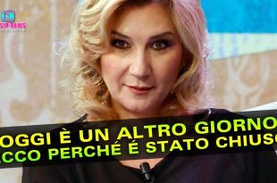 Oggi E' Un Altro Giorno: La Verità Sulla Chiusura Del Programma!