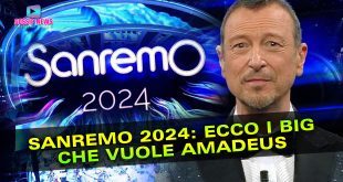 Sanremo 2024: Ecco I Big Che Vuole Amadeus!