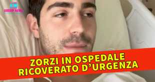 Tommaso Zorzi In Ospedale: Ricoverato D’Urgenza!