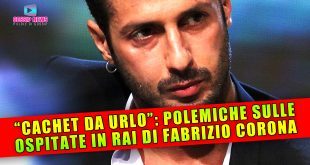 Fabrizio Corona: Polemiche Sul Cachet Stratosferico Per Le Ospitate in Rai!