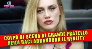 Colpo Di Scena Al Grande Fratello: Heidi Abbandona Il Reality!
