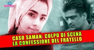 Caso Saman, Colpo di Scena: La Confessione Del Fratello!