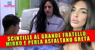 Scintille Nella Notte Al Grande Fratello: Mirko e Perla Asfaltano Greta!