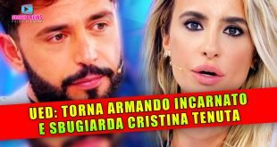 Uomini e Donne Anticipazioni: Torna Armando e Sbugiarda Cristina!