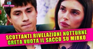 Scottanti Rivelazioni Al Grande Fratello: Greta Vuota il Sacco su Mirko!