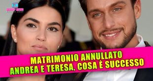 UeD, Teresa Langella e Andrea Dal Corso: Matrimonio Annullato!