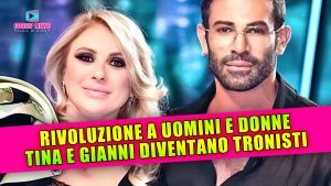 Rivoluzione a Uomini e Donne: Tina e Gianni Diventano Tronisti!