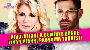 Rivoluzione a Uomini e Donne: Tina e Gianni Prossimi Tronisti!