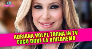 Adriana Volpe Torna in Tv