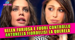 Belen Rodriguez Fuori Controllo: Antonella Fiordelisi Passa Alle Vie Legali!