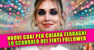 Nuovi Guai Per Chiara Ferragni: Lo Scandalo Dei Follower Falsi!