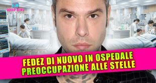 Fedez Di Nuovo In Ospedale: Preoccupazione Alle Stelle!