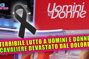 Grave Lutto a Uomini e Donne: Il Cavaliere Devastato Dal Dolore!