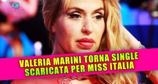 Valeria Marini Torna Single: Scaricata Per la Miss Italia!