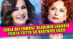 Isola Dei Famosi: Vladimir Luxuria Punta Tutto su Beatrice Luzzi!