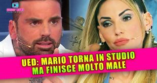 Uomini e Donne Anticipazioni: Mario Torna Ma Finisce Molto Male!