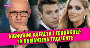 Signorini Asfalta i Ferragnez: La Ramanzina Tagliente!