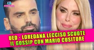 Uomini e Donne: Loredana Lecciso Scuote il Gossip Con Mario Cusitore!