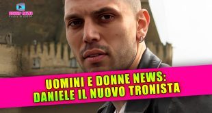 Uomini e Donne: Chi è Il Nuovo Tronista Daniele