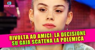 Rivolta ad Amici: La Decisione su Gaia Scatena La Polemica!