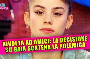 Rivolta ad Amici: La Decisione su Gaia Scatena La Polemica!