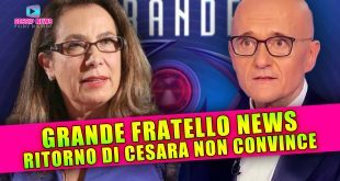 Grande Fratello News: Il Ritorno di Cesara Non Convince!