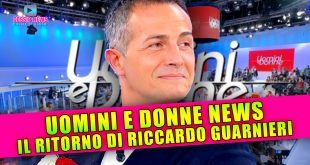 Uomini e Donne News: Il Ritorno di Riccardo Guarnieri!