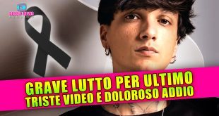 Grave Lutto per Ultimo: Triste Video e Doloroso Addio!