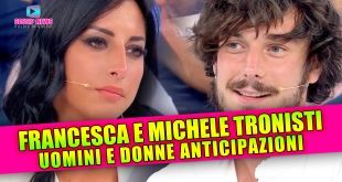 Uomini e Donne Anticipazioni: Francesca e Michele Sono i Nuovi Tronisti!