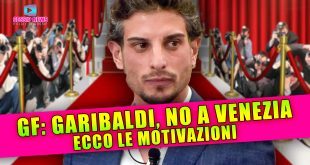 GF: Garibaldi Dice No a Venezia: Ecco Le Motivazioni!