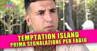 Temptation Island Parte Male: Prima Segnalazione per Fabio!