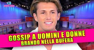 Gossip Pesante a Uomini e Donne: Brando Nella Bufera!
