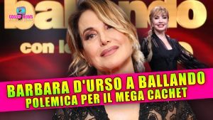 Barbara D'Urso a Ballando Con Le Stelle: Polemica Per il Mega Cachet!