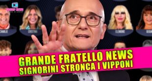 Grande Fratello News: Signorini Stronca i Vipponi!