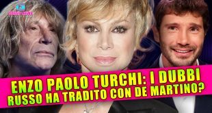 Enzo Paolo Turchi, I Dubbi: Carmen Russo Lo Ha Tradito Con De Martino?