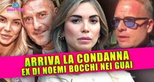 Condanna Confermata: Si Mette Male per l'Ex di Noemi Bocchi!