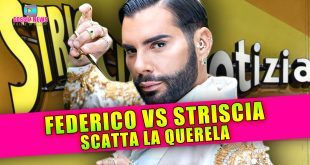 Federico Fashion Style Imbufalito: Querelata Striscia la Notizia!