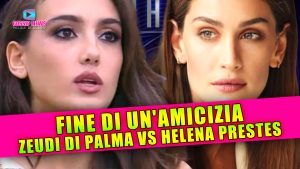 Grande Fratello, Zeudi Vs Helena: Fine Di Un'Amicizia!