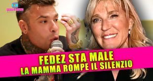 Fedez Sta Male: La Mamma Rompe il Silenzio!